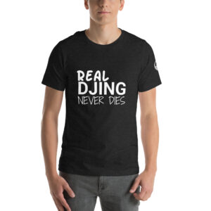 Real DJing Never Dies (Impresión en Blanco) | Camiseta de manga corta unisex
